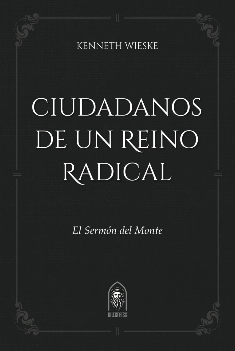 Ciudadanos de un Reino Radical: El Sermón del Monte
