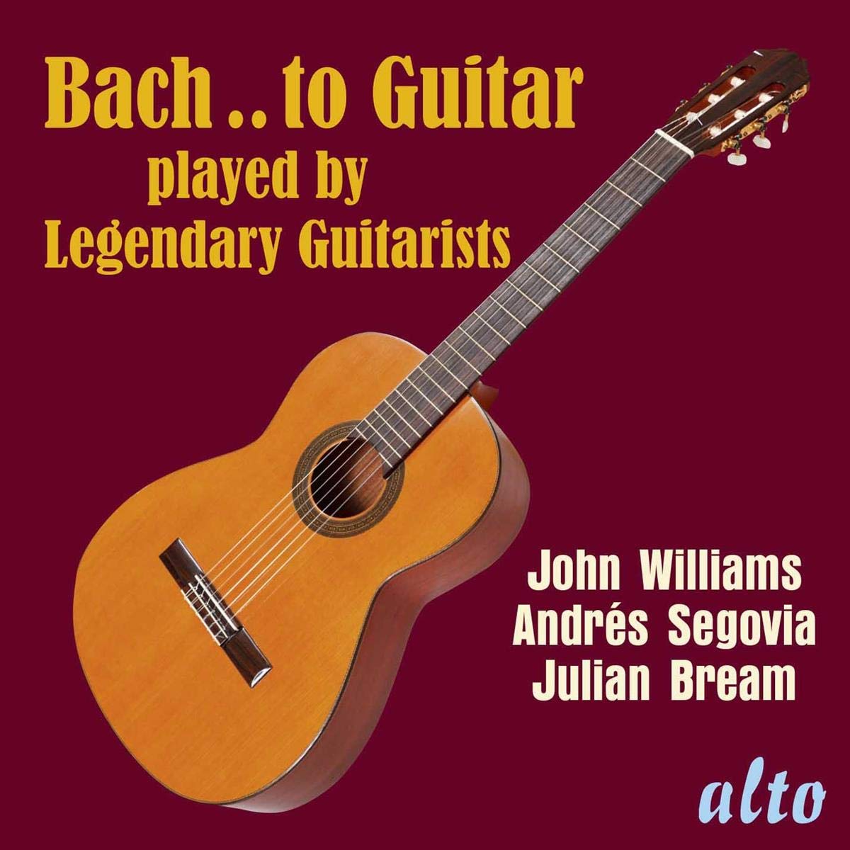 Julian Bream / Andres Segovia / John Williams Bach ..to Guitar / Legendary Guita