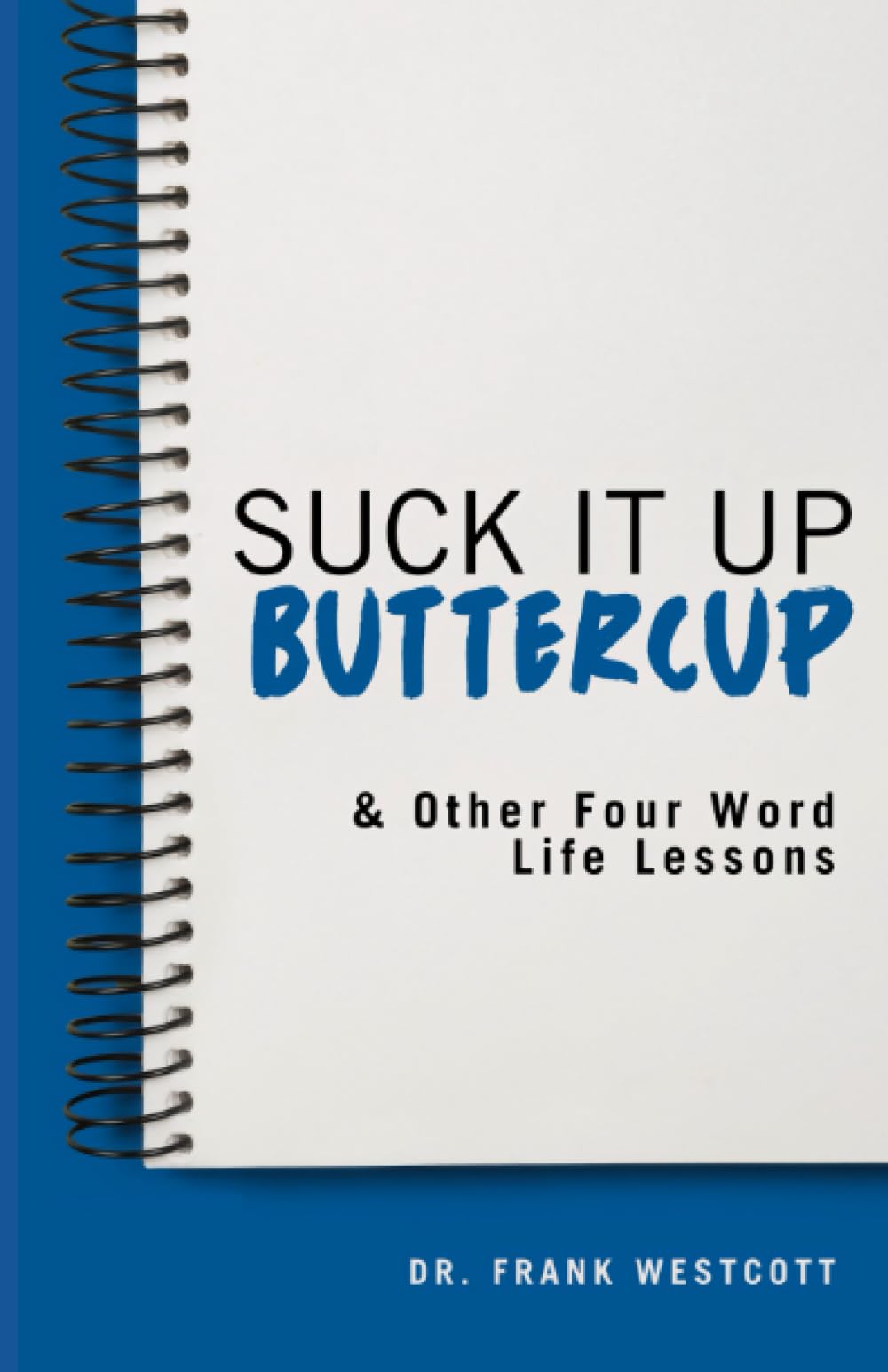 Suck It Up Buttercup & Other Four Word Life Lessons