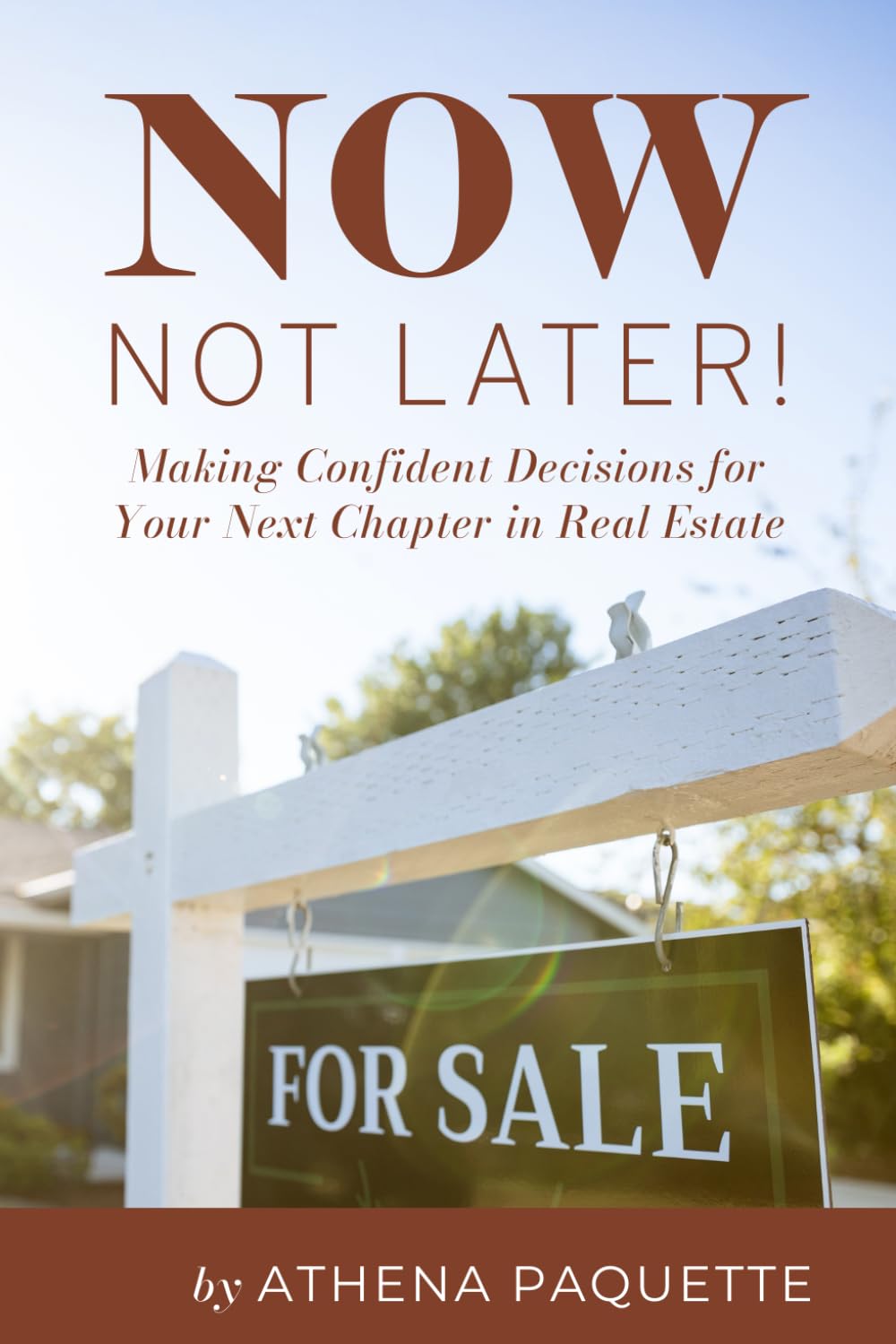 Now, Not Later! with Athena Paquette: Making Confident Decisions for Your Next Chapter in Real Estate