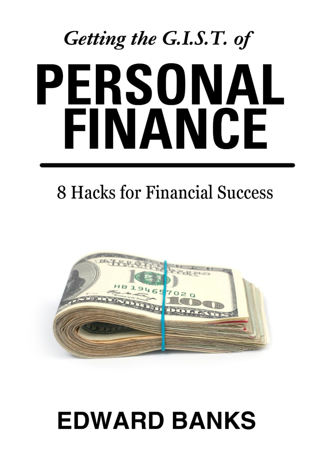 Getting The G.I.S.T. Of Personal Finance: 8 Hacks For Financial Success