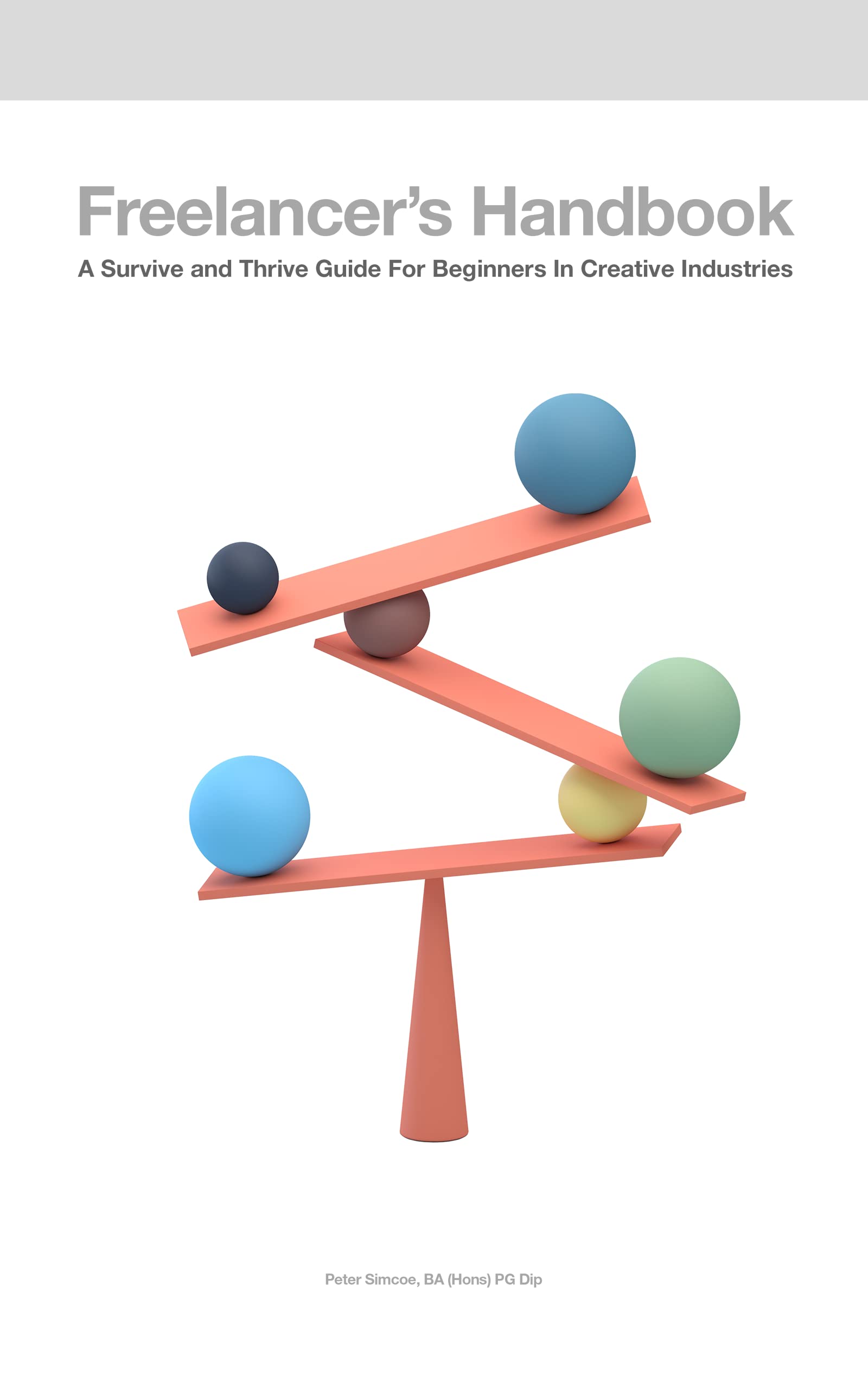 Freelancer's Handbook: A Survive And Thrive Guide For Beginners In Creative Industries