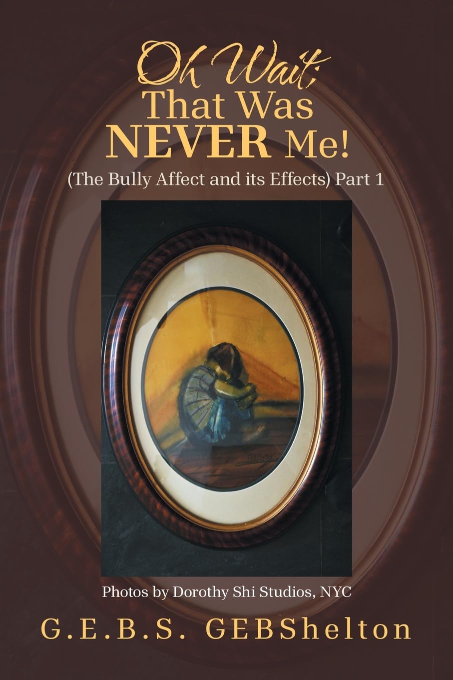 Oh Wait; That Was NEVER Me!: (The Bully Affect and its Effects) Part 1
