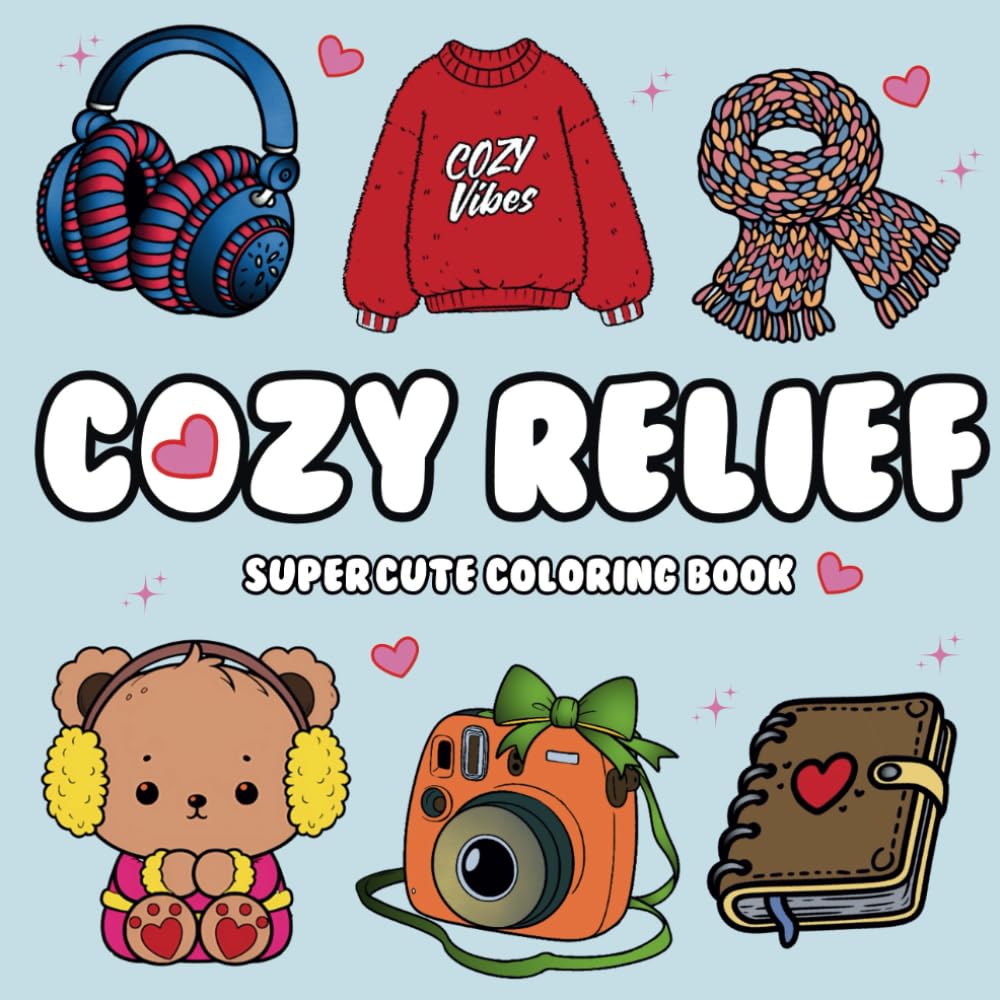 Cozy Relief: Coloring Book for Adults and Teens with Bold, Easy, and Cute Hygge-Inspired Designs for Relaxation (Cute & Cozy Coloring)