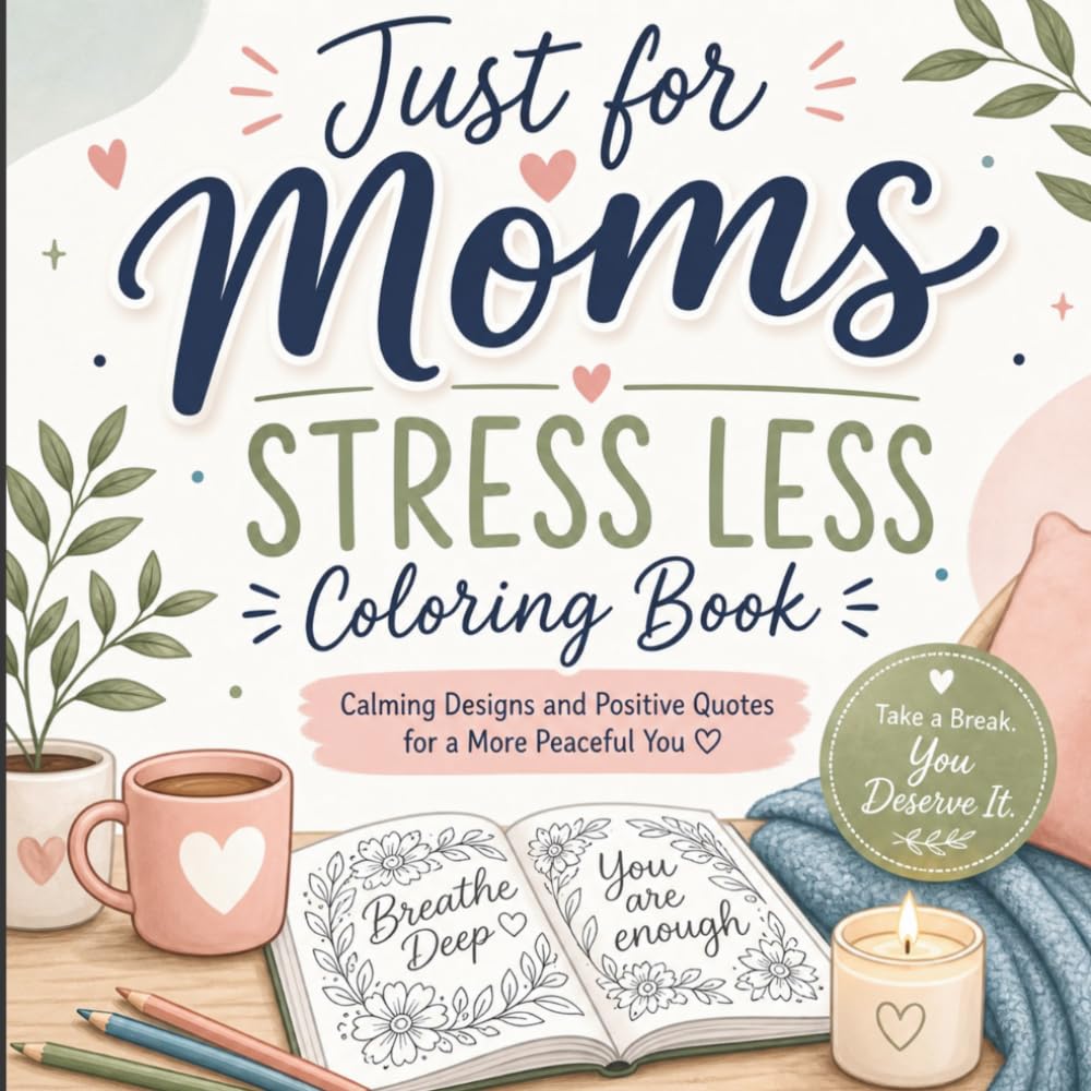 Just for Moms: Stress Less
