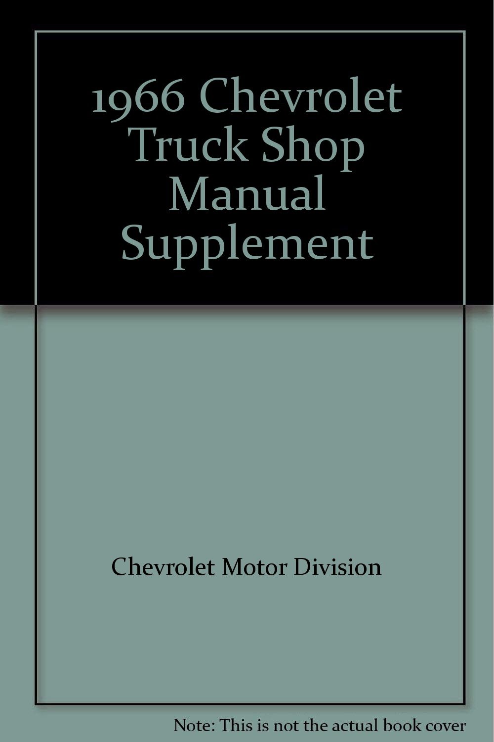 1966 Chevrolet Truck Shop Manual Supplement Chevrolet Motor Division