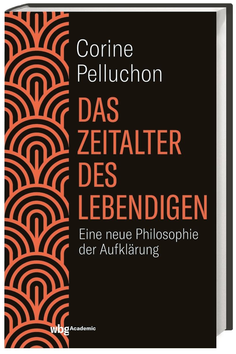 Das Zeitalter des Lebendigen: Eine neue Philosophie der Aufklärung