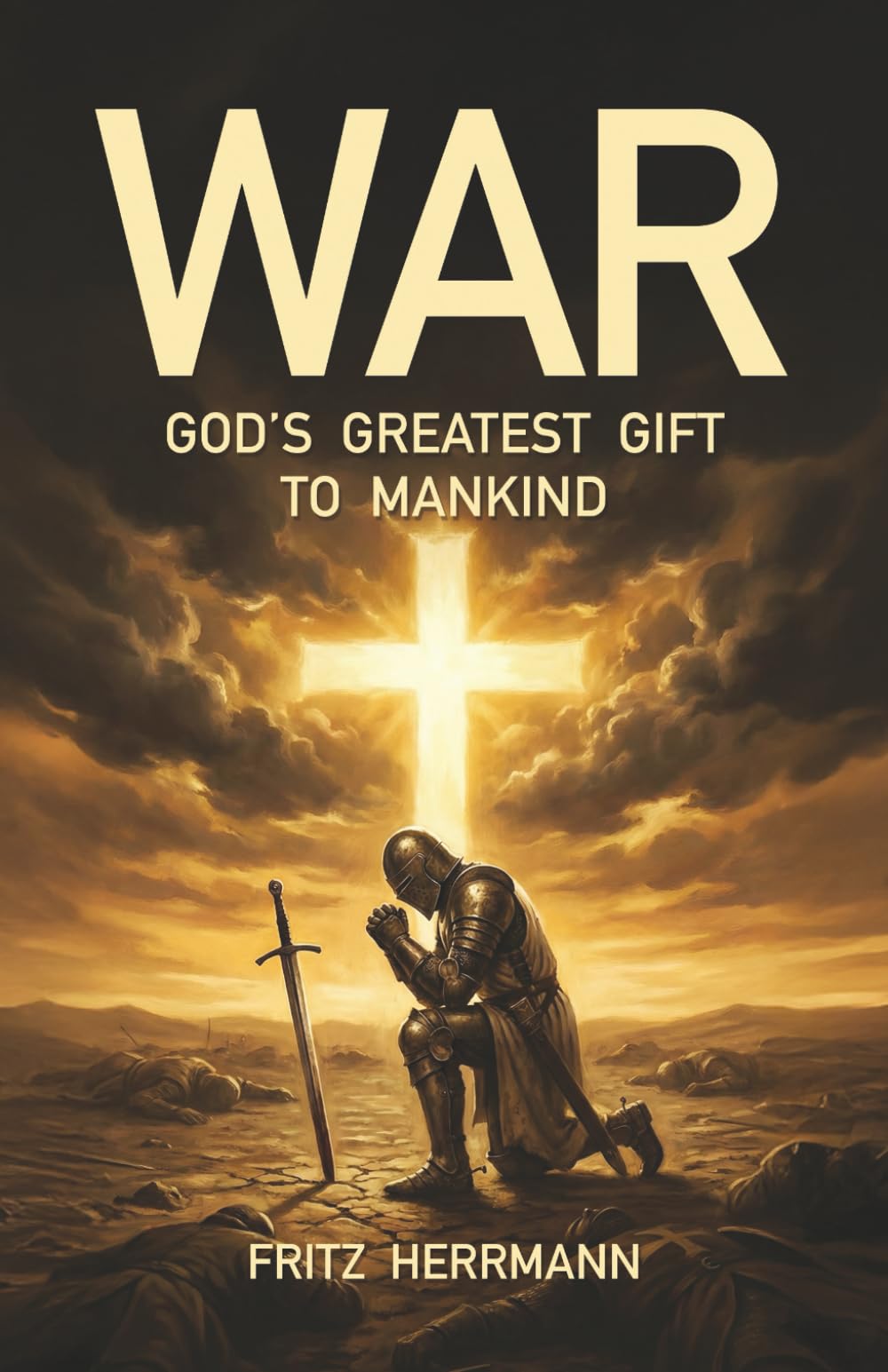WAR: God's Greatest Gift to Mankind