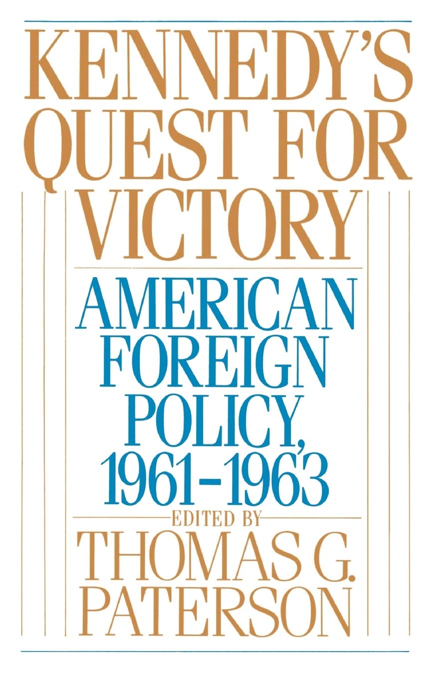 Kennedy's Quest for Victory: American Foreign Policy, 1961-1963