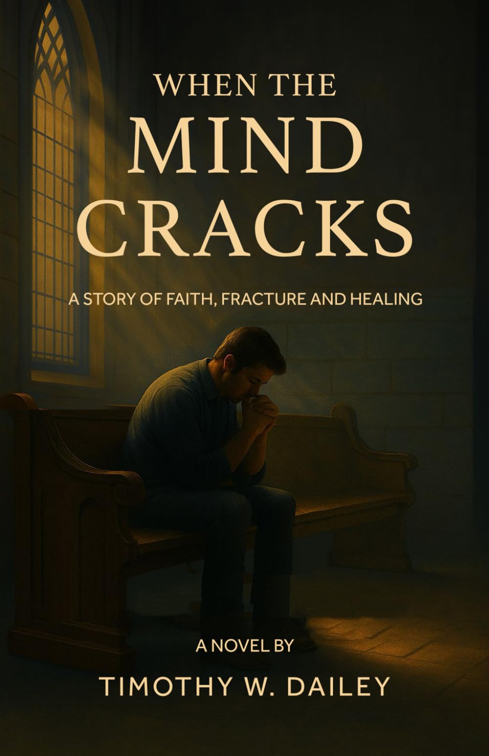 When The Mind Cracks: A Story of Faith, Fracture, And Healing (The Real Church Series: Where fiction meets the raw, redemptive realities of the Christian community)
