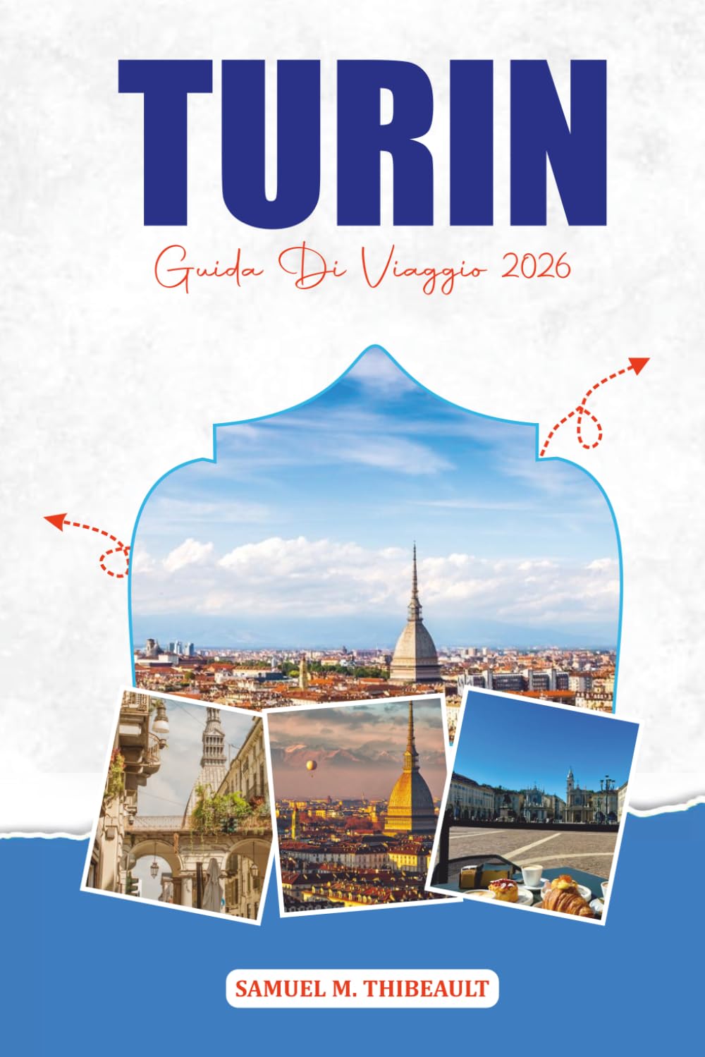 TORINO GUIDA DI VIAGGIO 2026: Attrazioni, cibo, gemme nascoste e itinerario perfetto