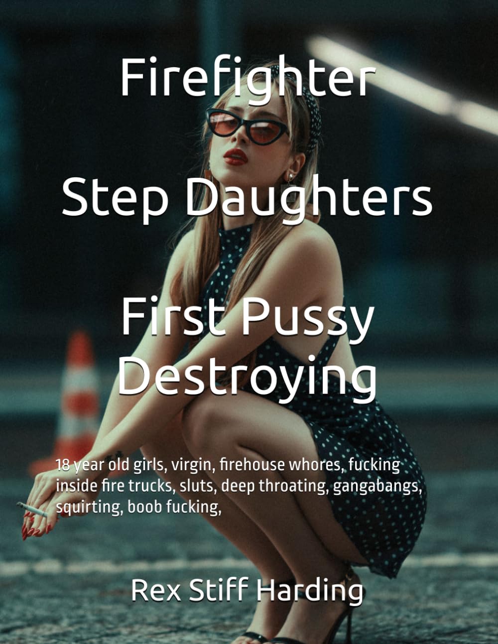 Firefighter Step Daughters First Pussy Destroying: 18 year old girls, virgin, firehouse whores, fucking inside fire trucks, sluts, deep throating, gangabangs, squirting, boob fucking,