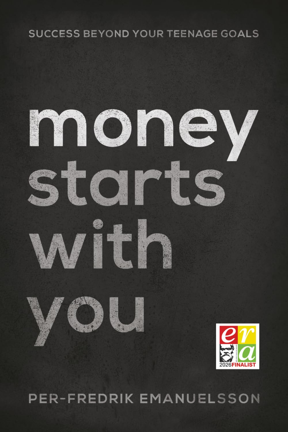Money Starts With You: Success Beyond Your Teenage Goals