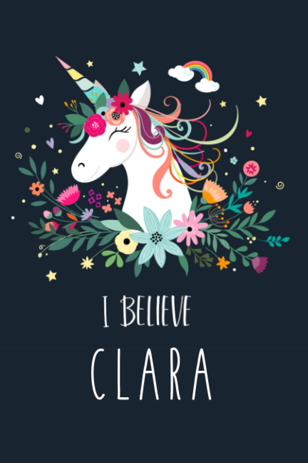 I Believe Clara: Unicorn Journal: Notebook With Name On Front Cover, 120 pages College Ruled Notebook Journal & Diary for Writing & Note Taking for ... For Girls And Women) (German Edition)