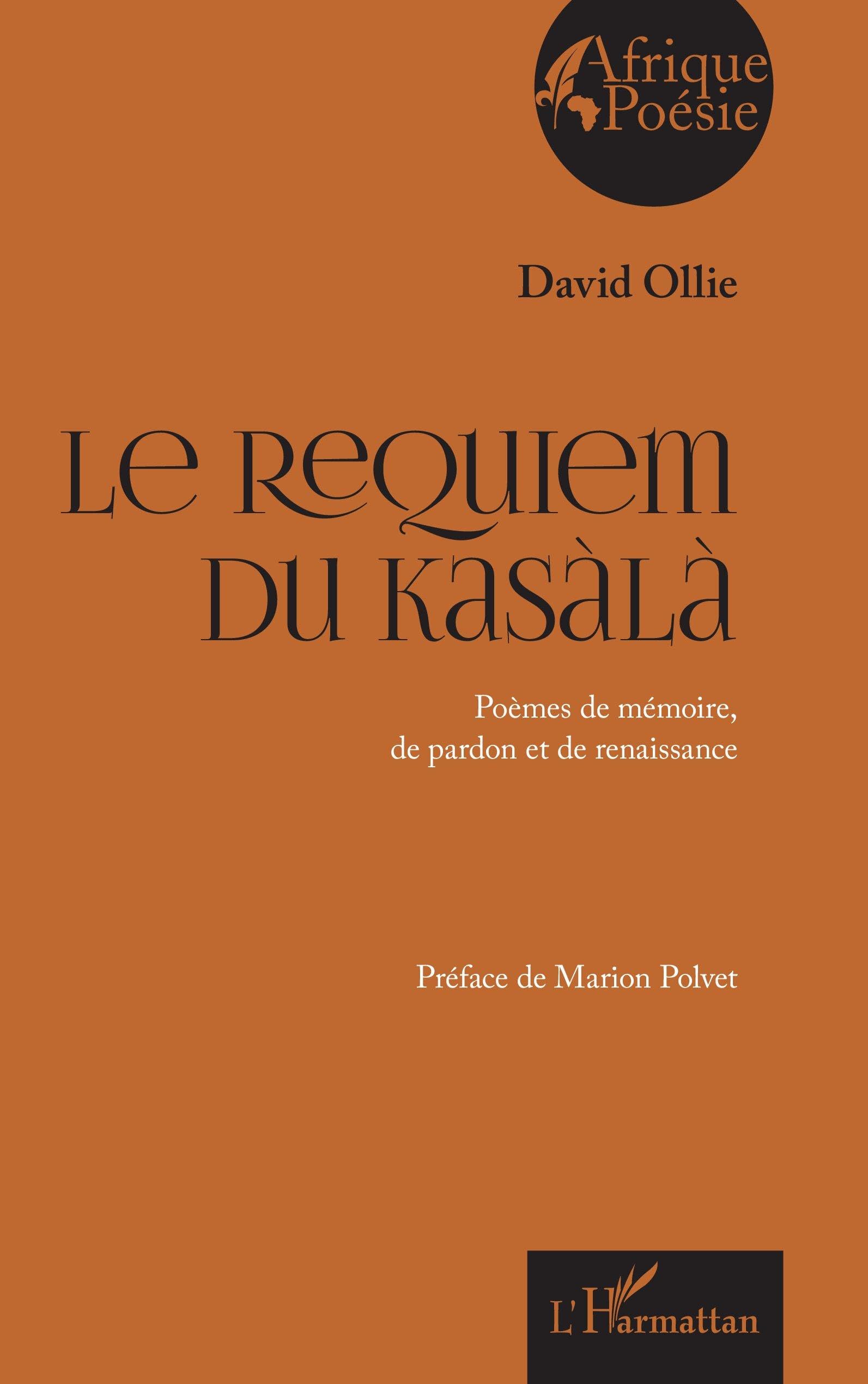 Le Requiem du Kasàlà: Poèmes de mémoire, de pardon et de renaissance (Afrique Poésie)
