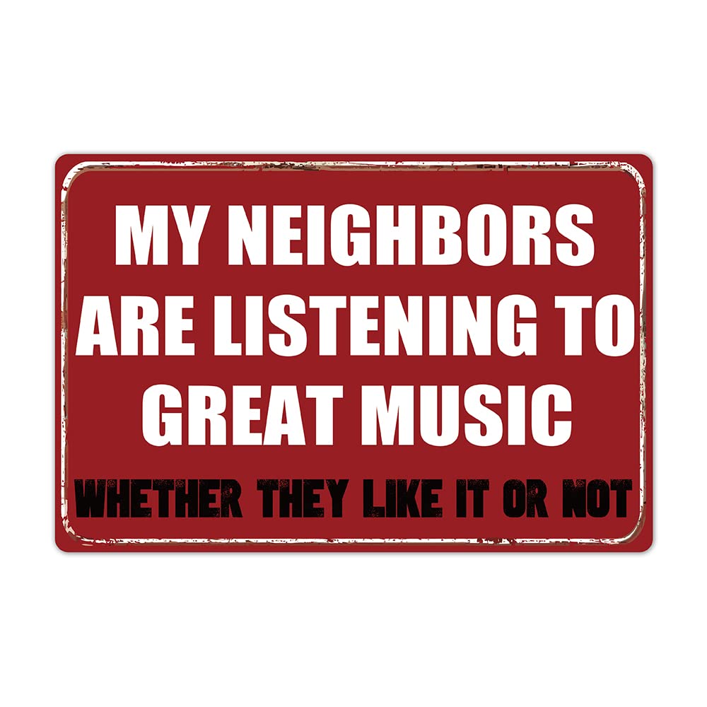 Fmcmly My Neighbors are Listening to Great Music Funny Sarcastic Metal Tin Sign Bar Pub Garage Hotel Diner Cafe Wall Decor Art 8x12 Inch