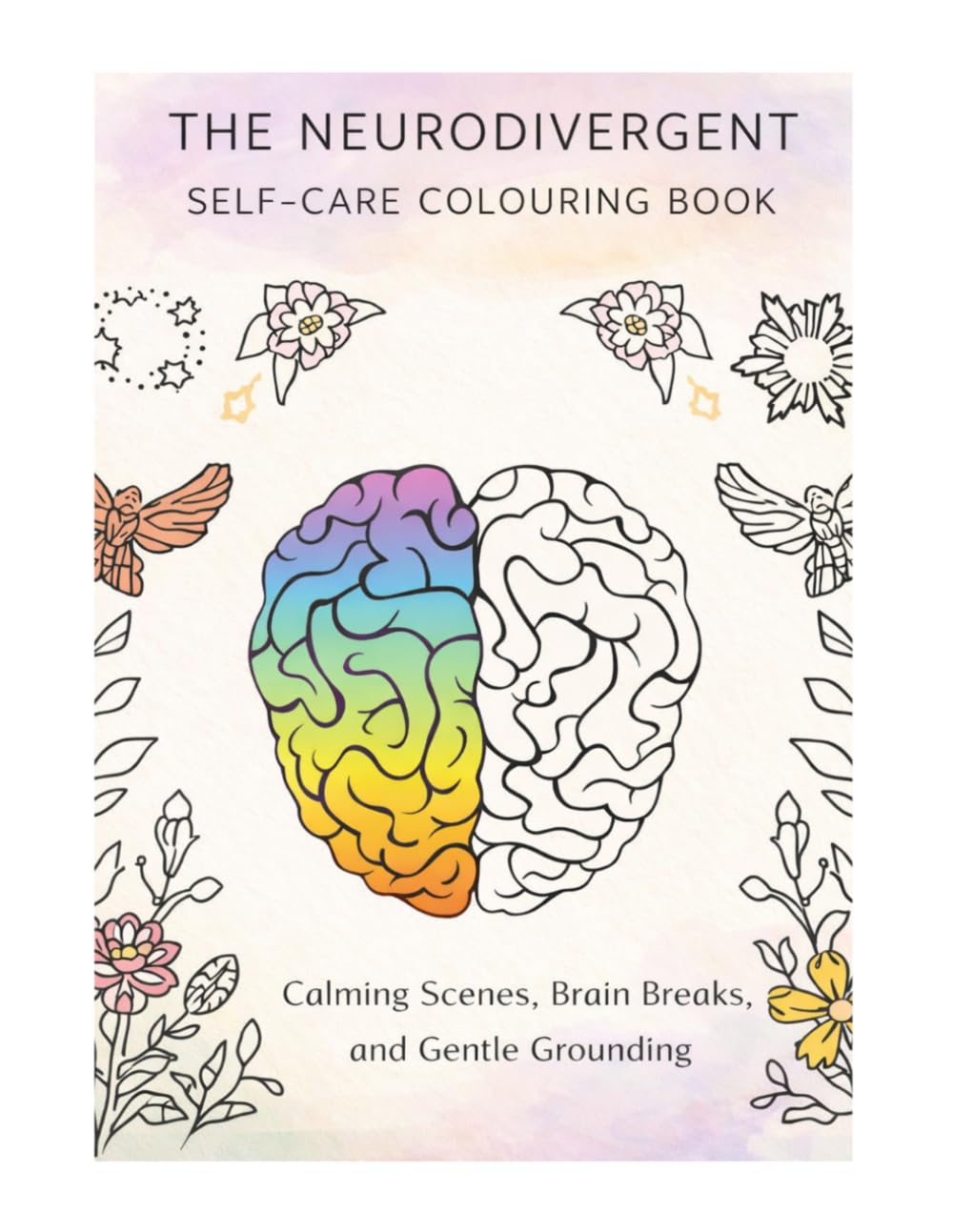 The Neurodivergent Self-Care Colouring Book: Calming Scenes, Brain Breaks & Gentle Grounding