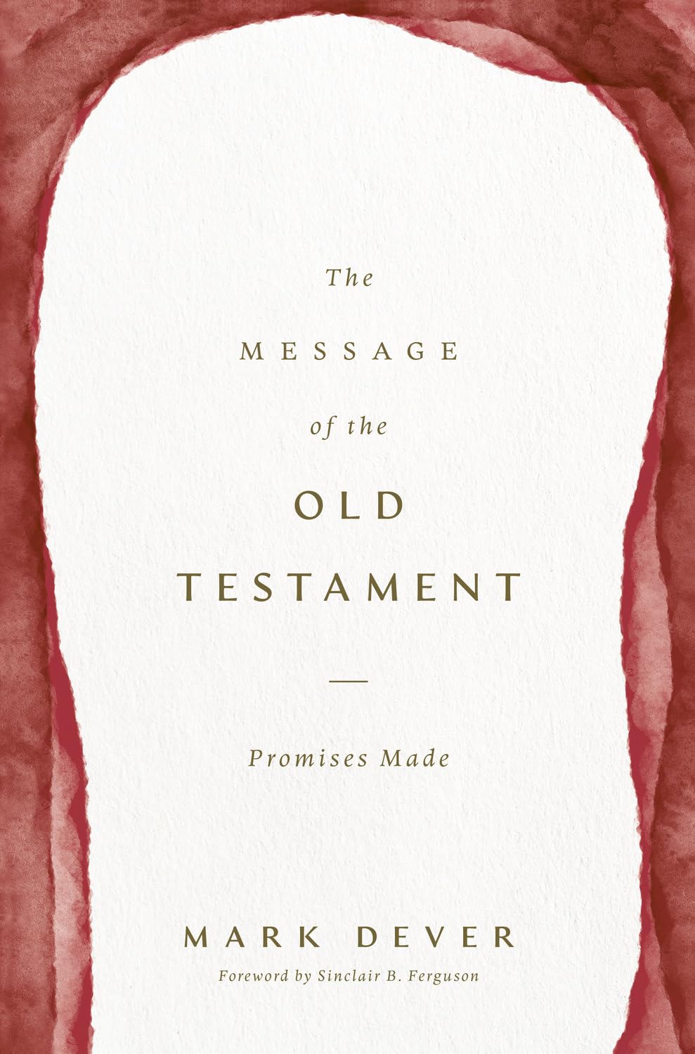 The Message of the Old Testament by Mark Dever HARDBACK 9781433599255