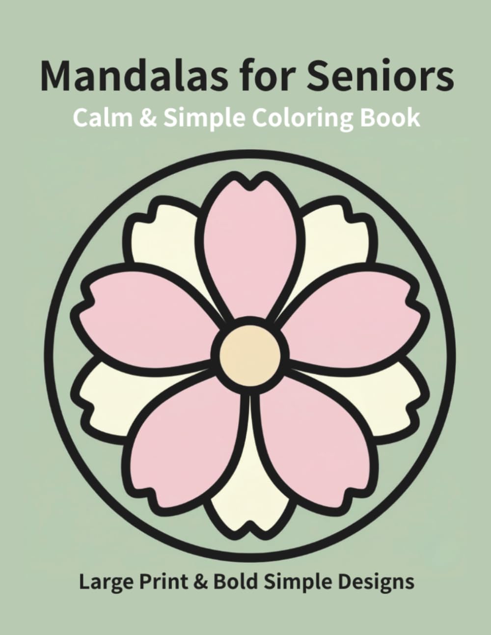 Calm & Simple Mandalas for Seniors: Large Print & Bold Simple Designs