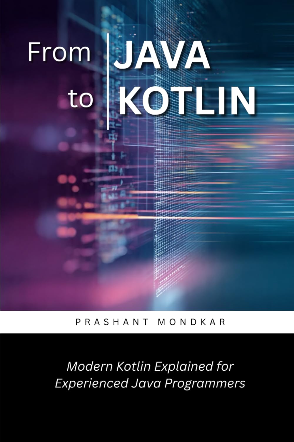 From Java to Kotlin: Modern Kotlin Explained for Experienced Java Programmers