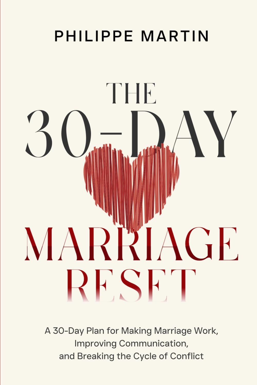 The 30-Day Marriage Reset: A 30-Day Plan for Making Marriage Work, Improving Communication, and Breaking the Cycle of Conflict