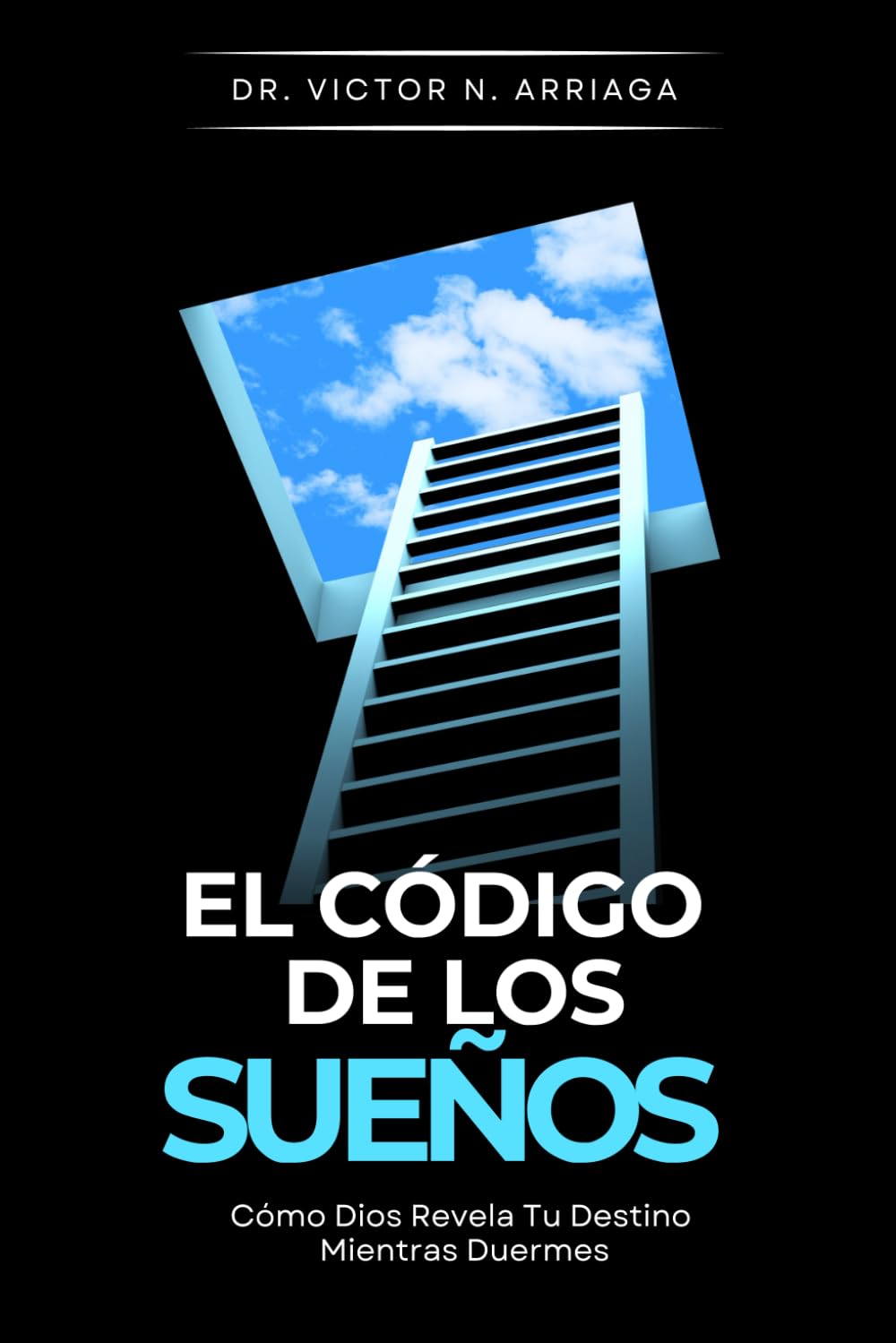 EL CÓDIGO DE LOS SUEÑOS: Cómo Dios Revela Tu Destino Mientras Duermes