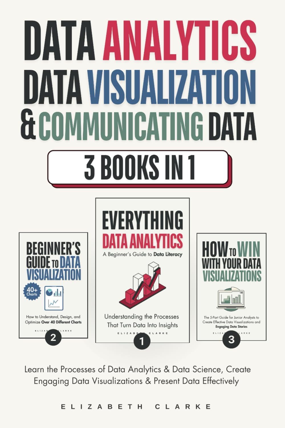 Data Analytics, Data Visualization & Communicating Data: 3 books in 1: Learn the Processes of Data Analytics and Data Science, Create Engaging Data ... Present Data Effectively (All Things Data)