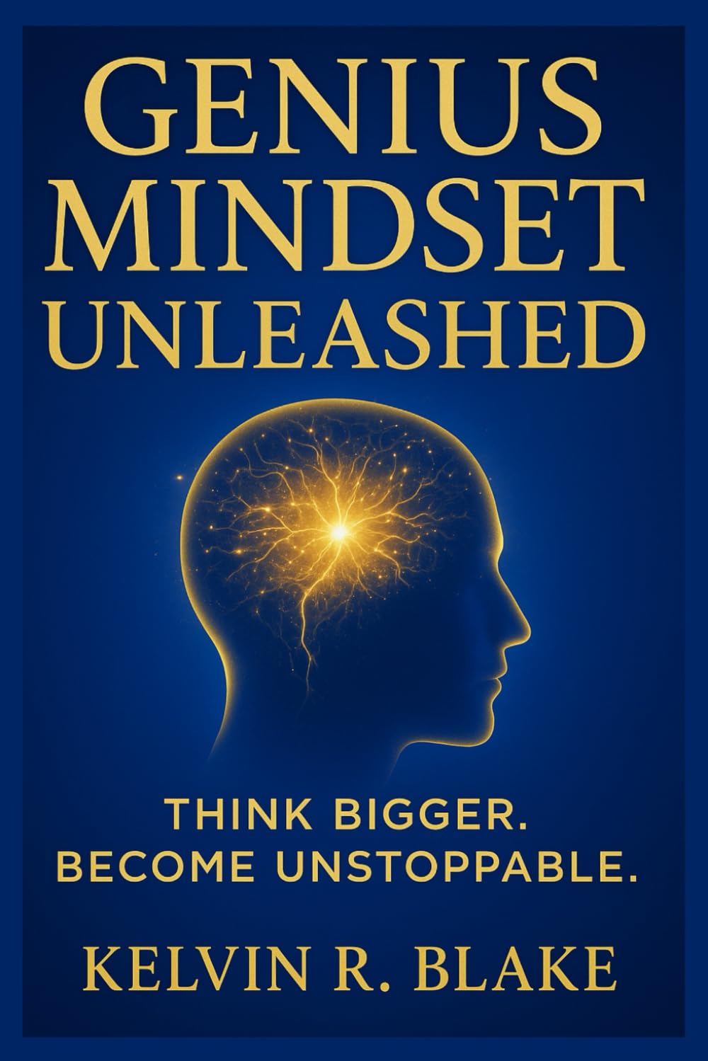 Genius Mindset Unleashed: Think Bigger. Become Unstoppable (Awaken your Genius)