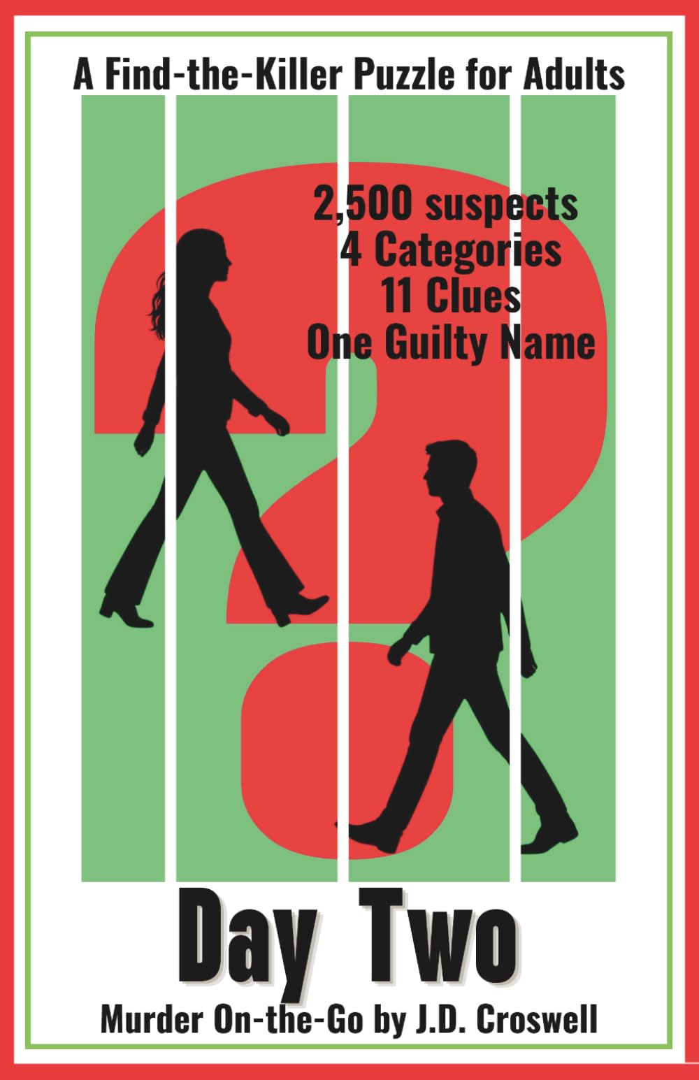 Day Two: A Find-the-Killer Puzzle for Adults · 2,500 Suspects · 4 Categories · 11 Clues · One Guilty Name (Murder On-the-Go)