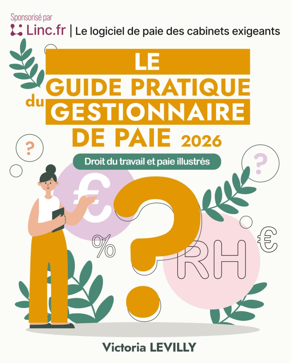 Le Guide Pratique du Gestionnaire de Paie 2026: Droit du travail et paie illustrés