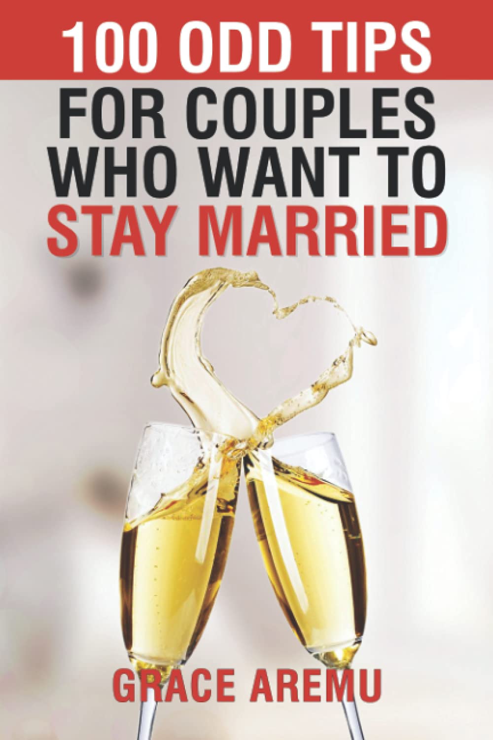 100 Odd Tips for Couples Who Want to Stay Married