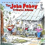  Revenge Of Blind Joe Death - The John Fahey Tribute Album