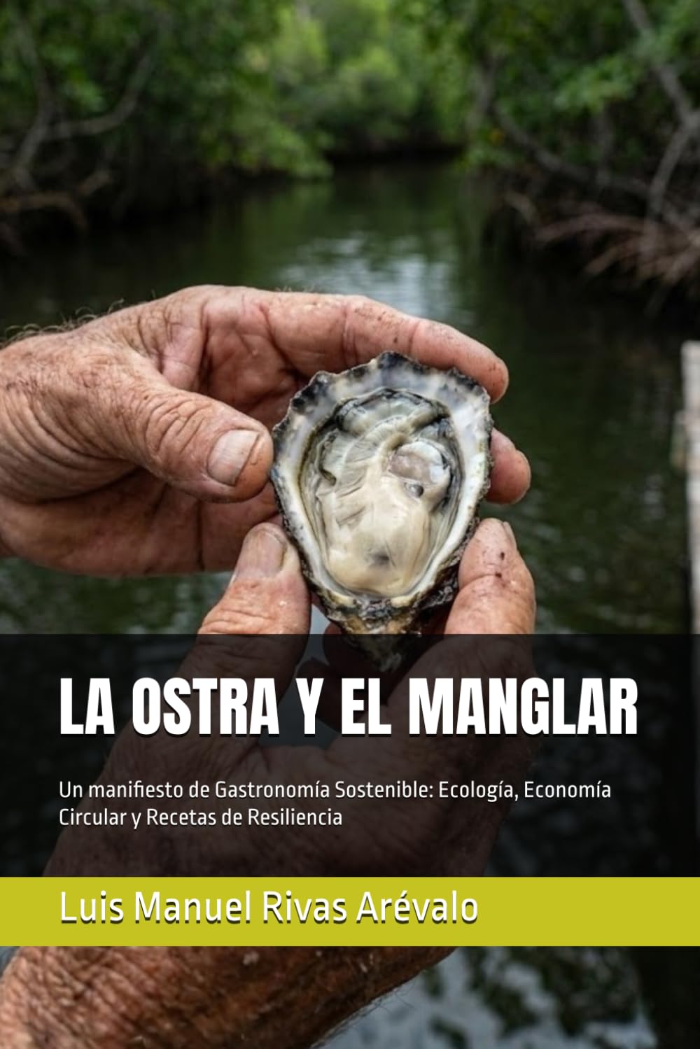 LA OSTRA Y EL MANGLAR: Un manifiesto de Gastronomía Sostenible: Ecología, Economía Circular y Recetas de Resiliencia