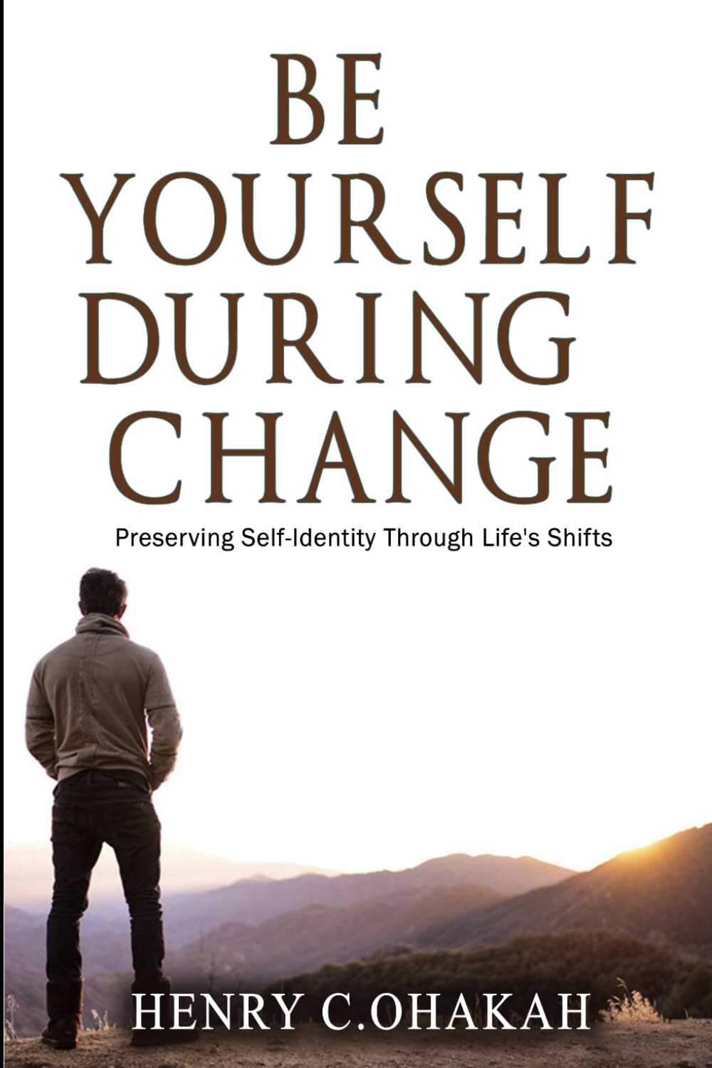 Be Yourself During Change: Preserving Self-Identity Through Life’s Shifts