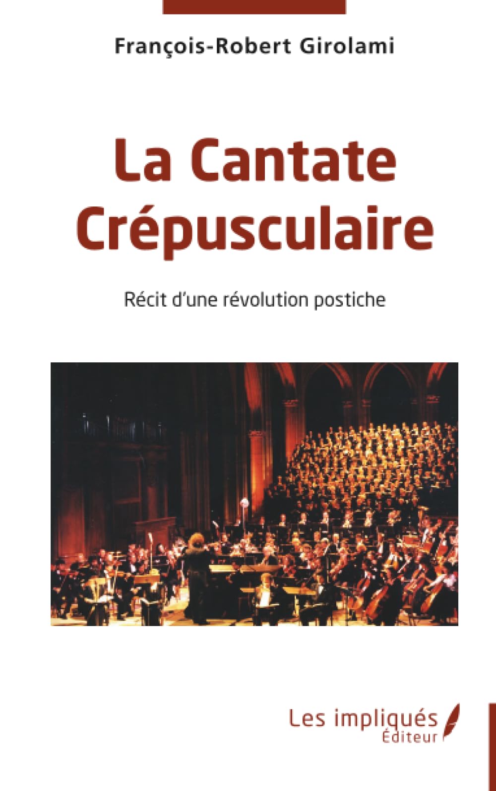 La Cantate Crépusculaire: Récit d’une révolution postiche
