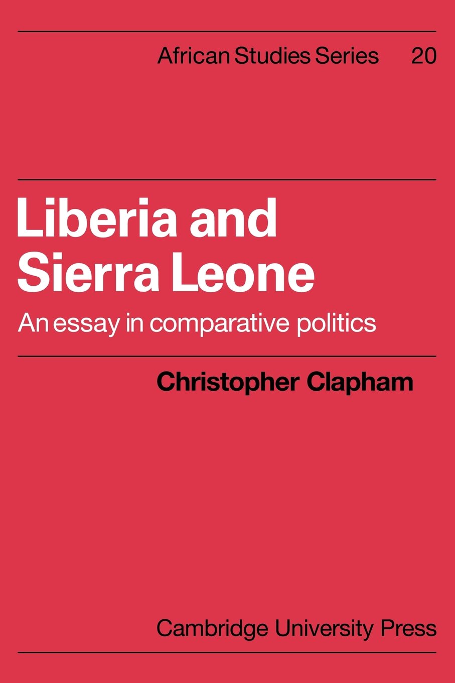 Liberia and Sierra Leone: An Essay in Comparative Politics: 20 (African Studies, Series Number 20)