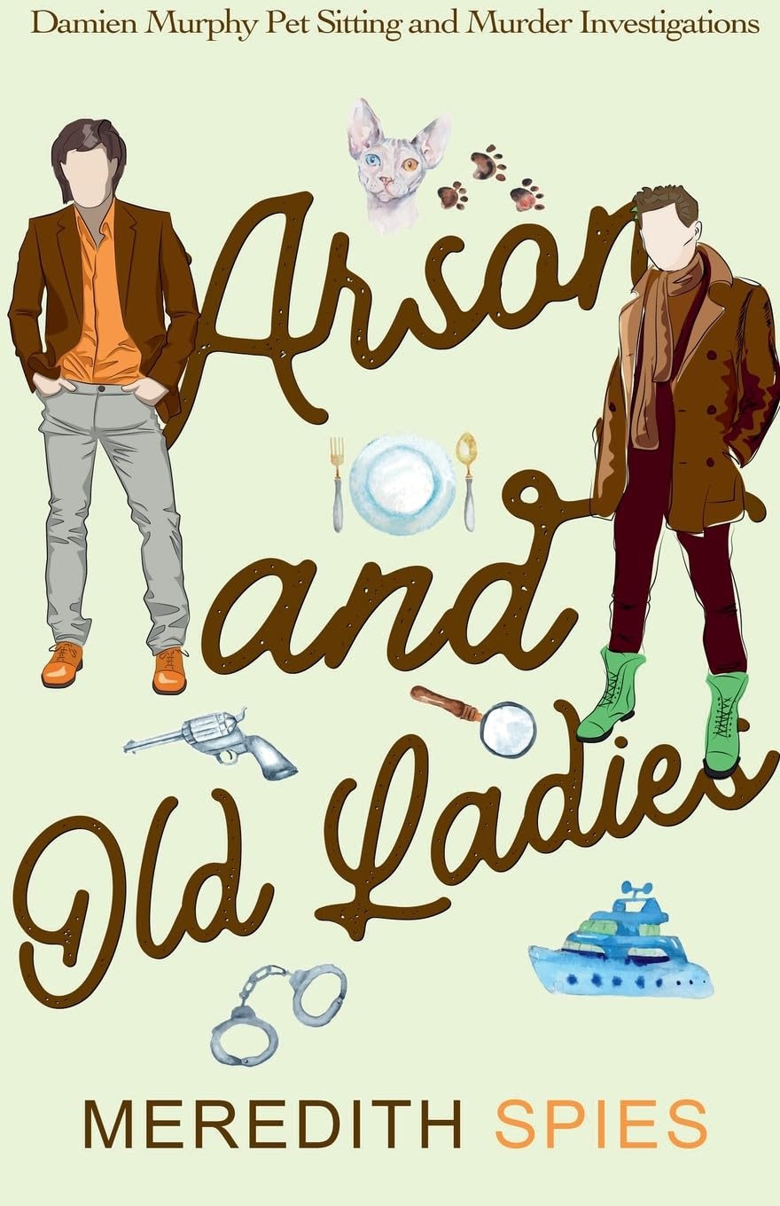 Arson and Old Ladies (Damien Murphy Pet Sitting and Murder Investigations Book 2)