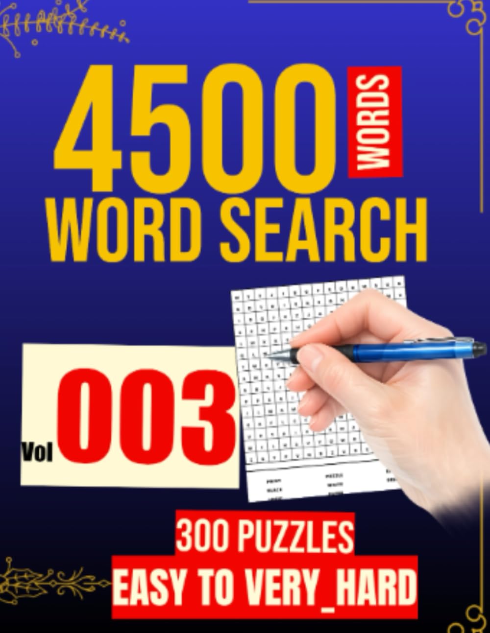 300 WORD SEARCH: 4500 WORDS: VOL . 003 (300 WORD SEARCH PUZZLE IN EACH BOOK)