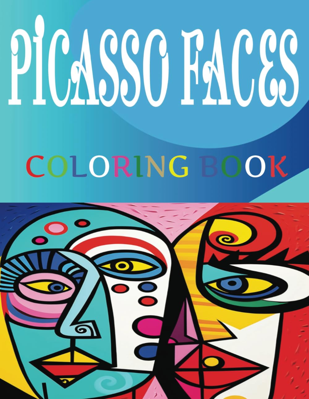 Picasso Faces Coloring Book: Large Print Illustrations Based On The Style Of Picasso That Are Relaxing and Stress Relieving. Cubist Art For Adults, ... Images. Mind-Blowing Patterns, and Designs.
