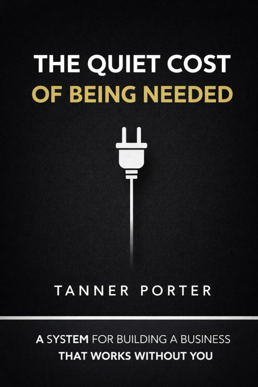 The Quiet Cost of Being Needed: A System for Building a Business That Works Without You