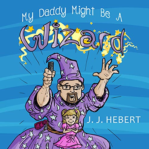 My Daddy Might Be A Wizard