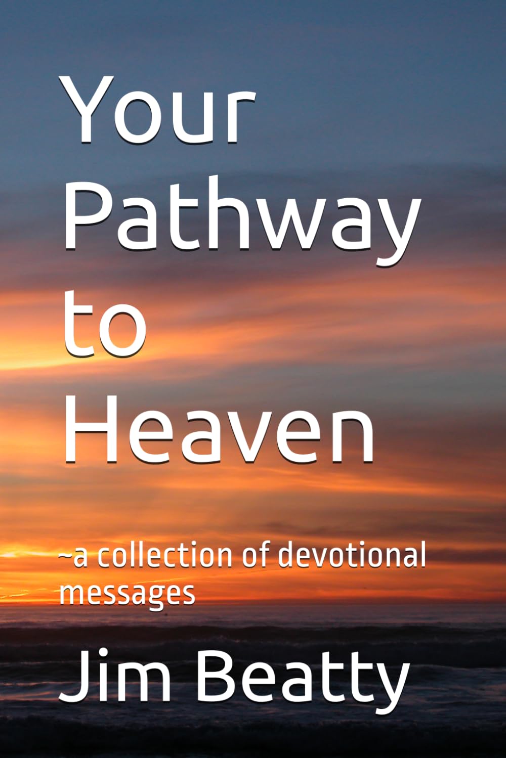 Your Pathway to Heaven: ~a collection of devotional messages