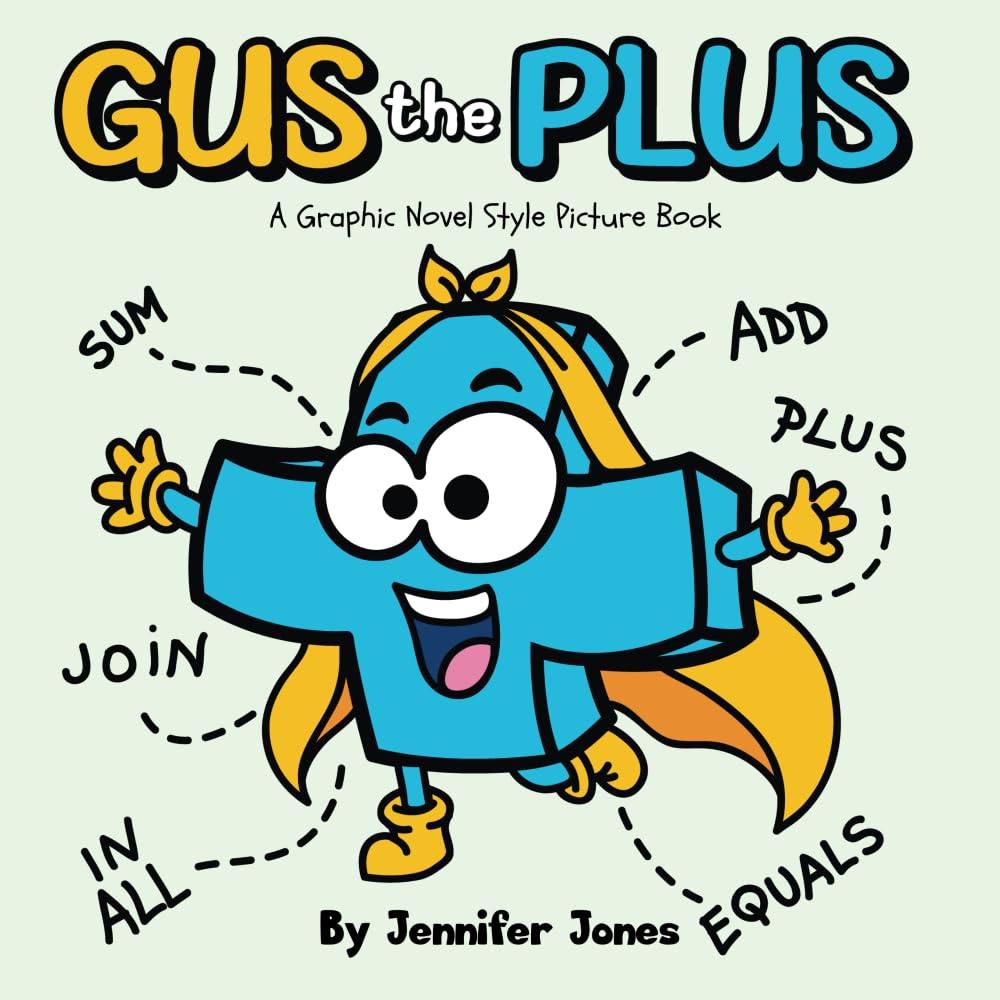 Gus the Plus: A Graphic Novel Style Picture Book About Adding Fun to Every Sum (Math Missions)