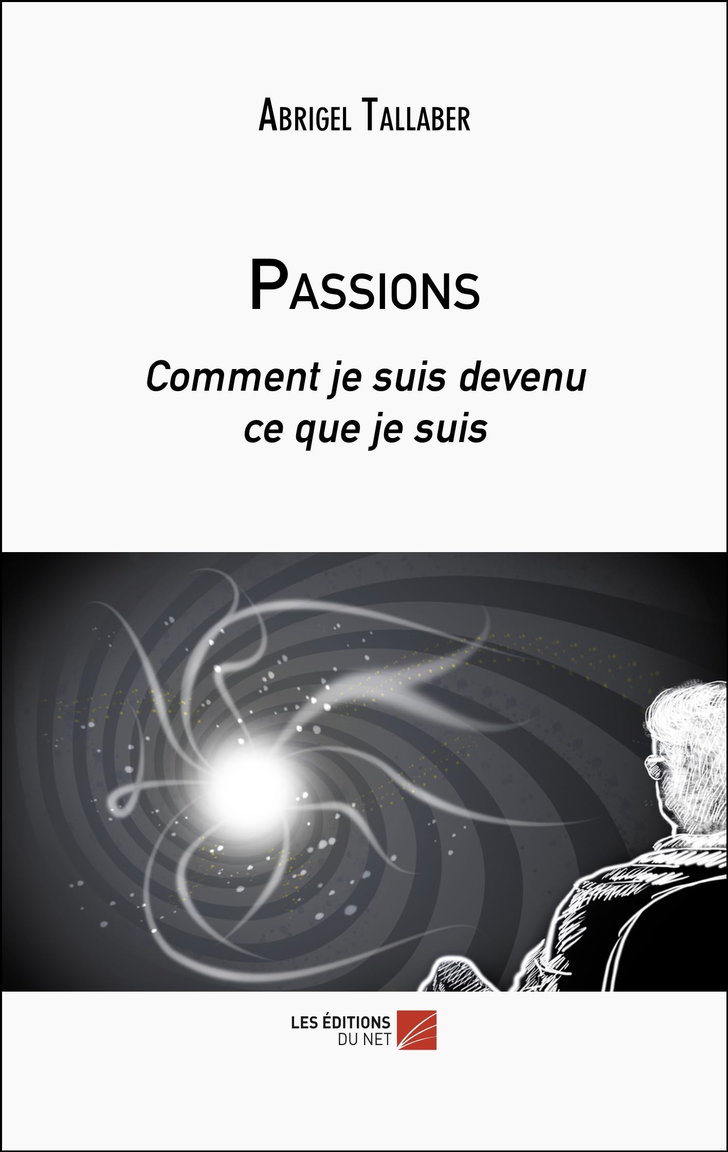 Passions: Comment je suis devenu ce que je suis