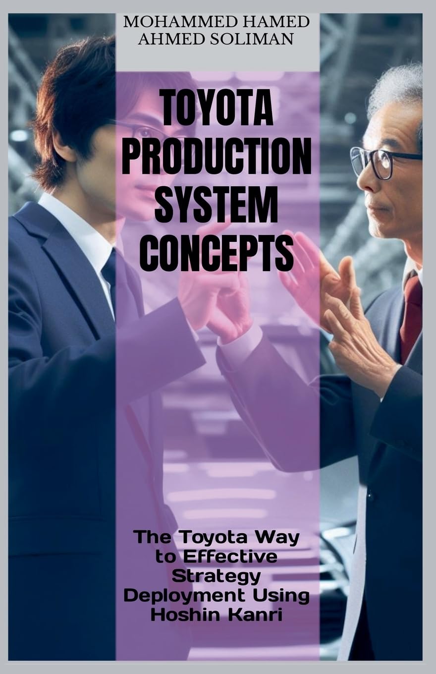 The Toyota Way to Effective Strategy Deployment Using Hoshin Kanri (Toyota Production System Concepts)
