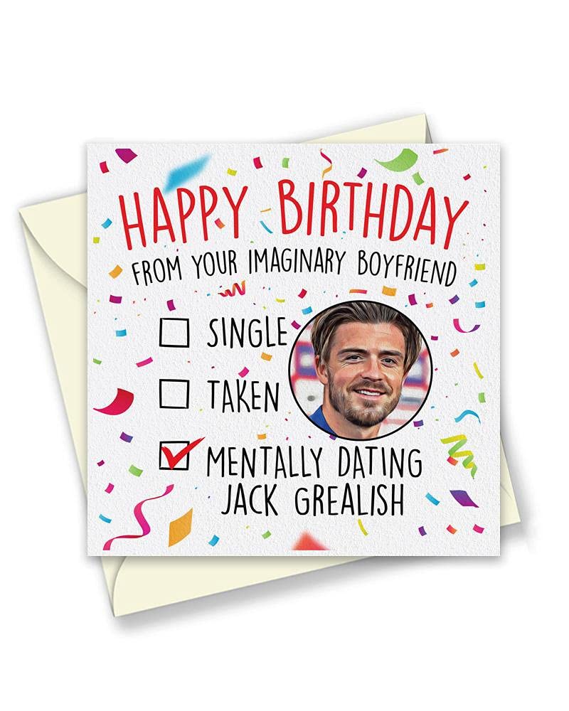 Single, Taken, Mentally Dating Jack Grealish Birthday Day Card - Funny Birthday Card Secret Celebrity Crush - 150mm Square Size Blank Inside - Eco Greetings Cards Made in The UK - T2255