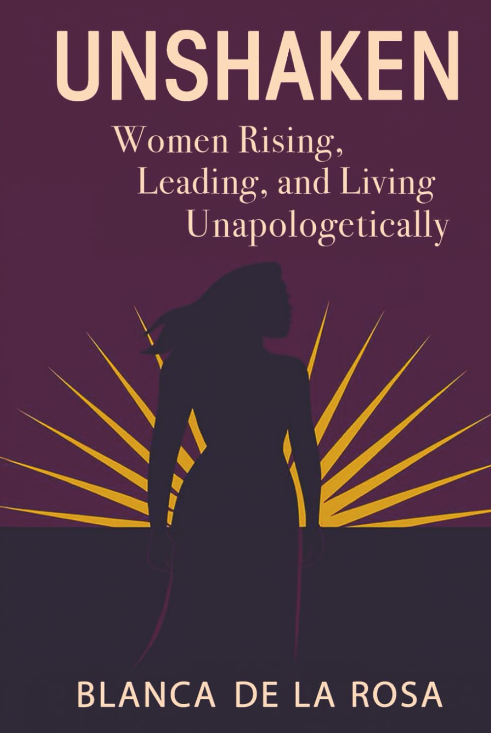 Unshaken: Women Rising, Leading, and Living Unapologetically