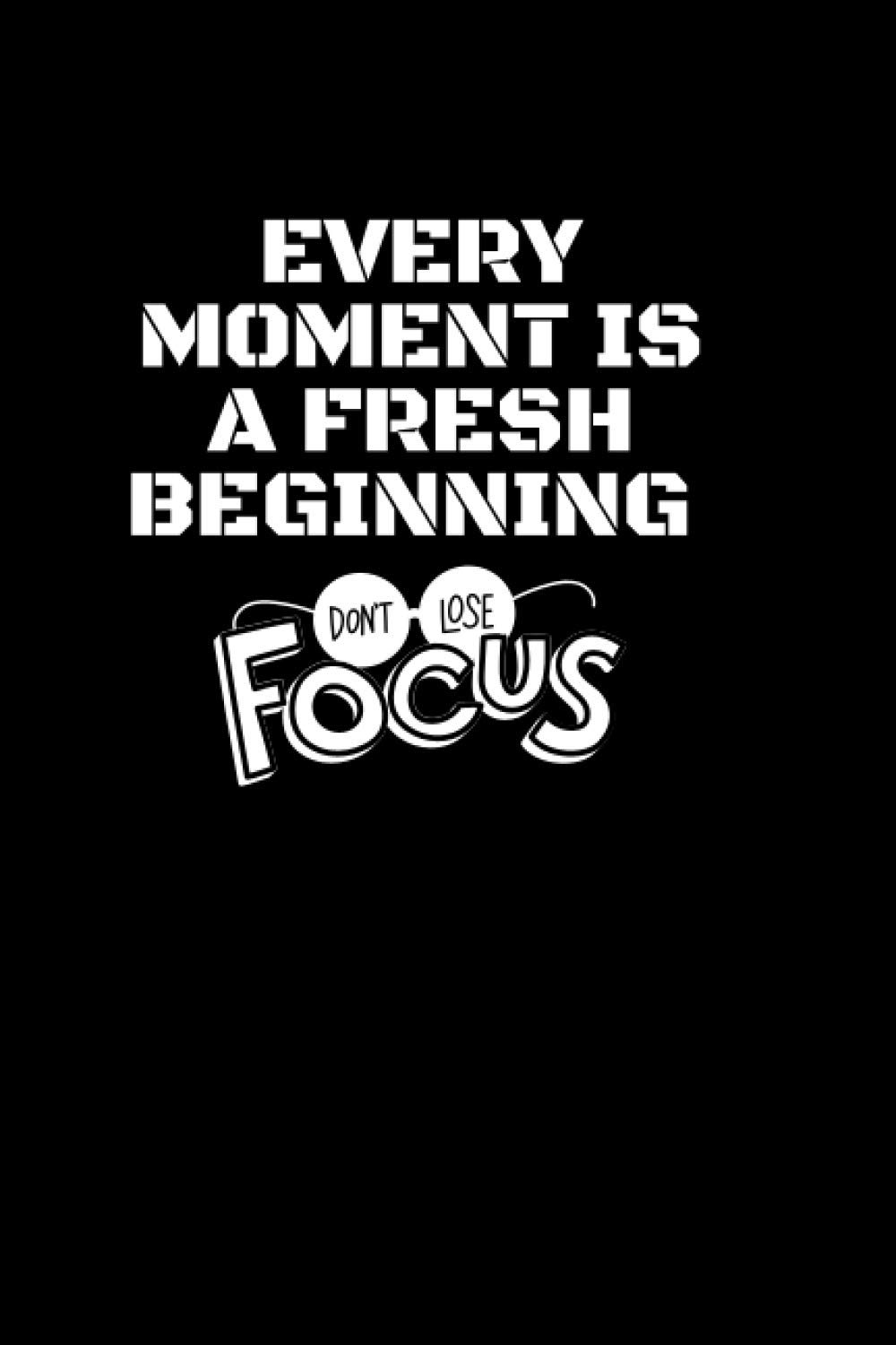 every moment is a fresh beginning