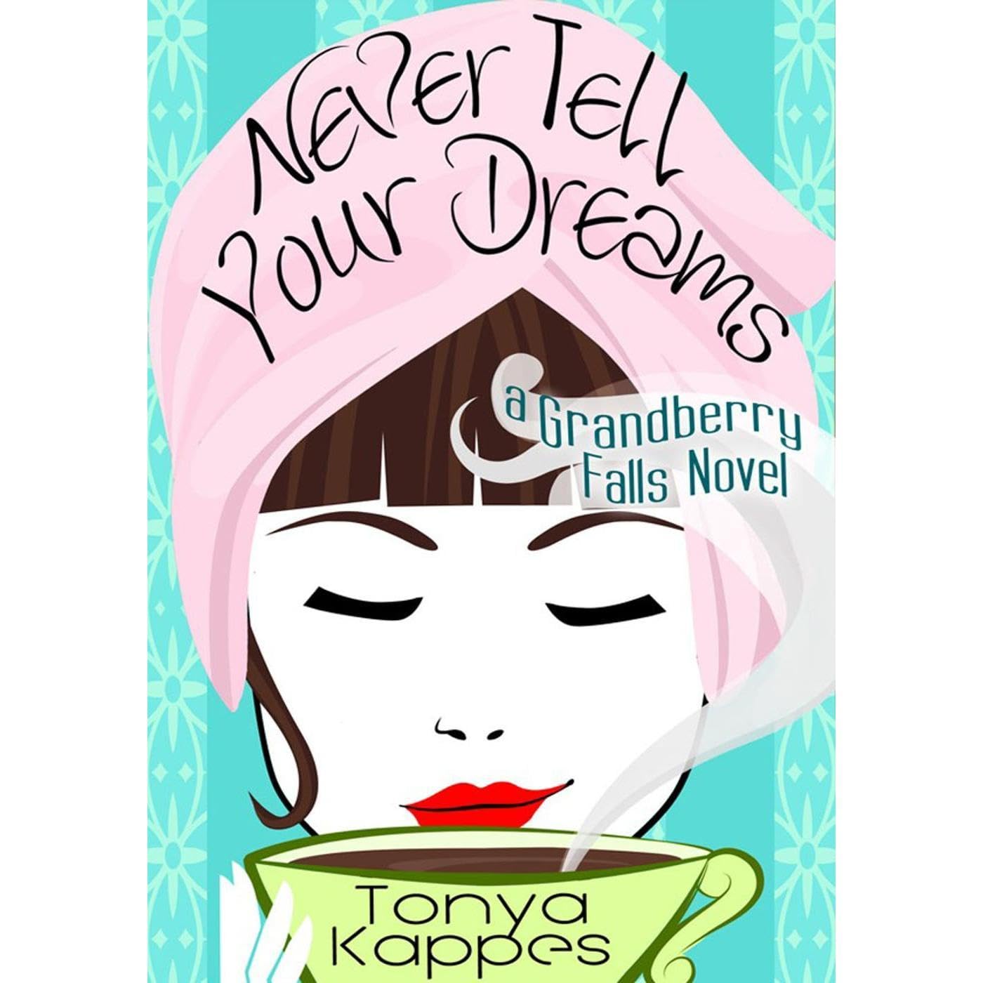 Never Tell Your Dreams : A Clean Romance (Grandberry Falls Series Book Three)