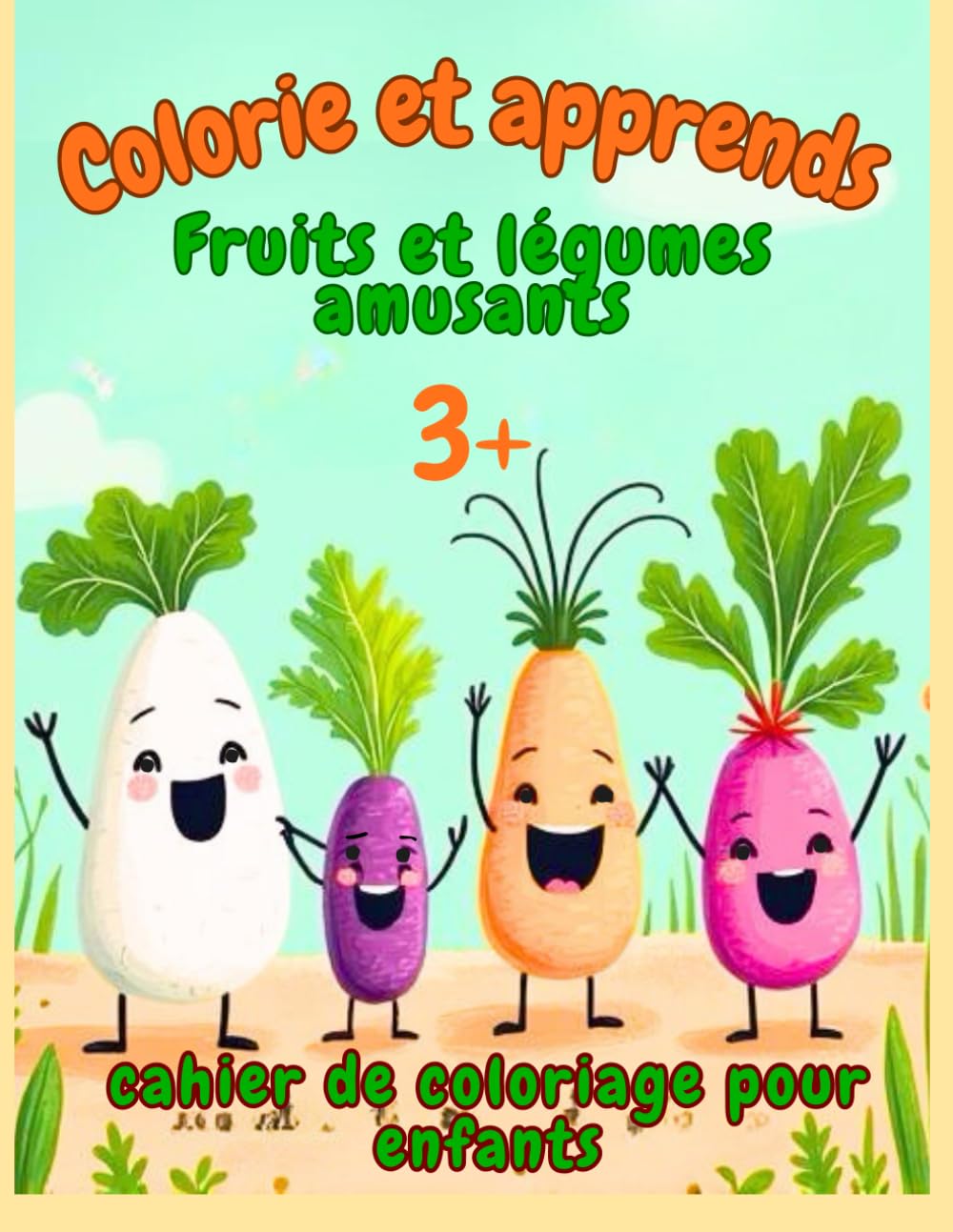 Colorie et apprends! Fruits et légumes amusants.: cahier de coloriage pour enfants
